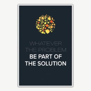 Whatever The Problem Be Part Of The Solution Poster | Inspirational Posters For Offices