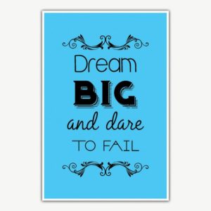 Dream Big And Dare To Fail Poster | Inspirational Posters
