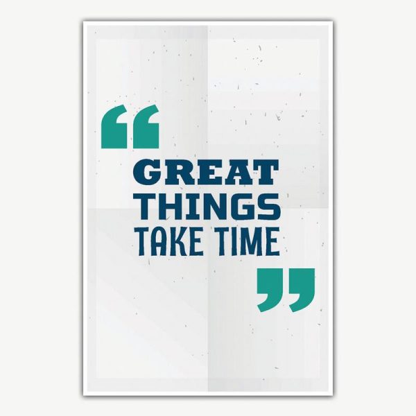 Great Things Take Time Poster Art | Inspirational Posters
