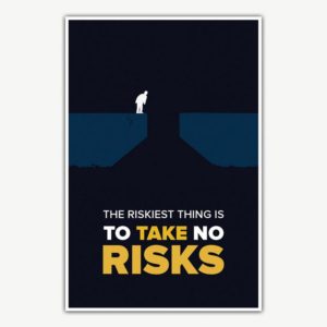 The Riskiest Thing Is To Take No Risks Poster | Inspirational Posters For Offices